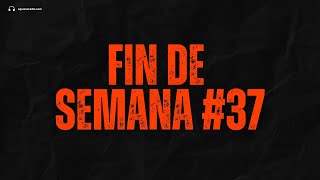 FIN DE SEMANA 37 [upl. by Tibbs]