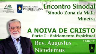 A Noiva de Cristo  Esfriamento Espiritual  Rev Augustus Nicodemus 1IPJF [upl. by Neale351]