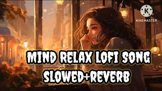 Mind relax lofi songslowedreverbpopular lofi song [upl. by Etnohs]