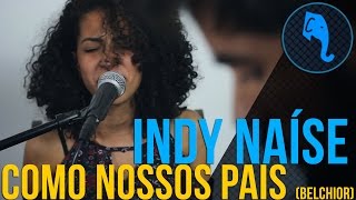 Indy Naíse  Como nossos pais Belchior  ELEFANTE SESSIONS [upl. by Abla]