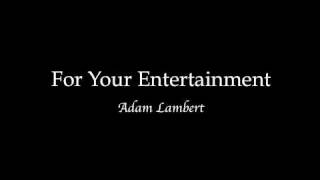 For Your Entertainment lyrics  Adam Lambert [upl. by Dominique]