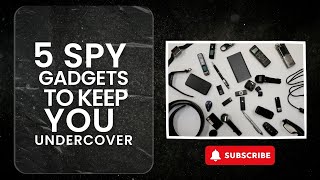 5 SPY Gadgets to Keep You Undercover [upl. by Joann961]