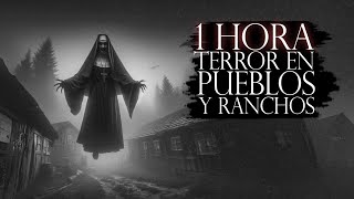 1 HORA DE TERROR EN PUEBLOS Y RANCHOS RELATOS DE HORROR DEL CAMPO [upl. by Yelak]