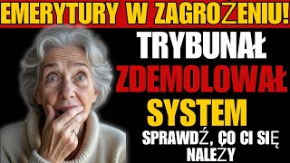 EMERYTURY W ZAGROŻENIU TRYBUNAŁ ZDEMOLOWAŁ SYSTEM – SPRAWDŹ CO CI SIĘ NALEŻY [upl. by Witherspoon469]