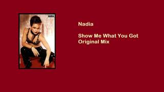 Nadia  Show Me What You Got Original Mix [upl. by Endor]