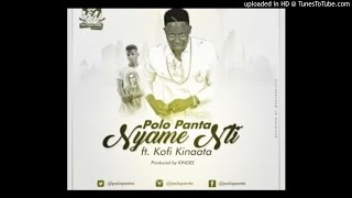 Polo Panta – Nyame Nti ft Kofi Kinaata Prod By Kin Dee [upl. by Anavoj]