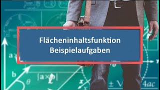 Flächeninhaltsfunktion Beispielaufgaben [upl. by Deeann]