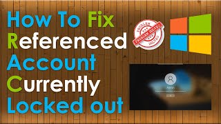How To Fix The Referenced Account is Currently Locked out and may not be Logged on to [upl. by Norramic]