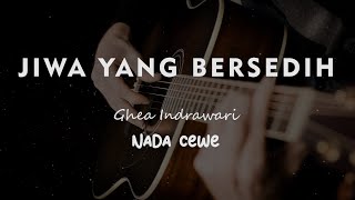 JIWA YANG BERSEDIH  Ghea Indrawari  KARAOKE GITAR AKUSTIK NADA CEWE  FEMALE [upl. by Anwahsiek703]