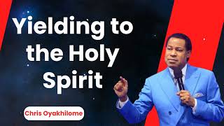 Yielding to the Holy Spirit  Pastor Chris Oyakhilome PhD [upl. by Ibbor]