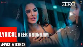 ZERO Heer Badnaam Lyrical Video  Shah Rukh Khan Katrina Kaif Anushka Sharma  Tanishk Bagchi [upl. by Gnus]