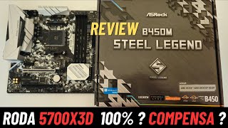 B450 M STEEL LEGEND ASROCK  Review  Aguenta 5800X3D  5700X3D [upl. by Yldarb297]