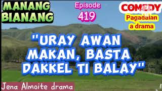 Dakkel a balay Comedy PAGADALAN a drama Manang Bianang Episode 419 JENA ALMOITE DRAMA8146 [upl. by Colline466]