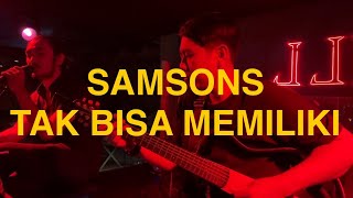 SAMSONS  TAK BISA MEMILIKI  COVER MASPEB [upl. by Droc]