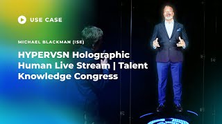 HYPERVSN Holographic Human Live Stream  Michael Blackman ISE  Talent Knowledge Congress [upl. by Nelli608]