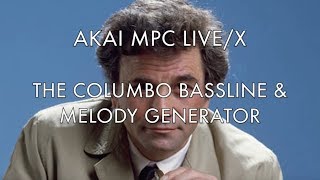 AKAI MPC LIVEX THE COLUMBO BASSLINE amp MELODY GENERATOR [upl. by Eenhat953]