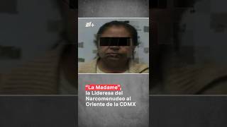 María de Lourdes “N” alias “La Madame” la mujer que liderea el narcomenudeo al oriente de la CDMX [upl. by Aneda]