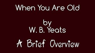 When You Are Old by W B Yeats  A Brief Overview  Poetry  English Literature [upl. by Querida]