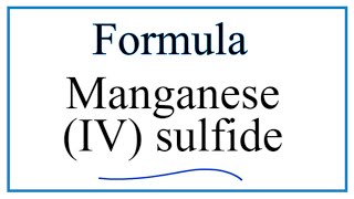 How to Write the Formula for Manganese IV sulfide [upl. by Ahsenor]