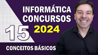 Informática para Concursos 2024  Aula 15 de Conceitos Básicos [upl. by Mathur782]