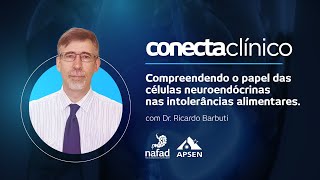 Conecta Clínico  Compreendendo o papel das células neuroendócrinas nas intolerâncias alimentares [upl. by Gilges217]