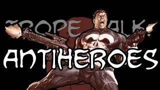 Trope Talk Antiheroes [upl. by Ahsemik675]