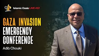 Gaza Invasion Emergency Conference  Adib Chouki  ISLAMIC OASIS LIVE 97 [upl. by Ardnahcal]