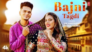 Bajni Tagdi  Uk Haryanvi Swara Verma Feat Ishika Rajput Robin  New Haryanvi Video Song 2024 [upl. by Emelun858]