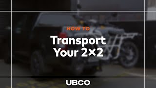 How To Transport Your 2×2  UBCO [upl. by Annoyek]