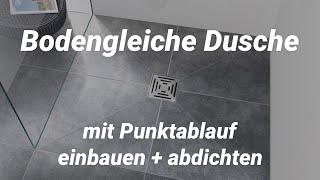 Bodengleich begehbare Dusche mit Punktablauf einbauen  abdichten [upl. by Iru]