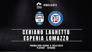 HIGHLIGHTS Playout ritorno Promozione Gir A 2324  Ceriano Laghetto  Esperia Lomazzo [upl. by Laryssa111]