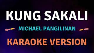 KUNG SAKALI  Michael Pangilinan  Karaoke song with lyrics [upl. by Elrak]