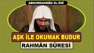 Aşk İle Okumak Bu Olsa Gerek Rahman Suresi Abdurrahman ElUsi  عبدالرحمن العوسي [upl. by Saudra]