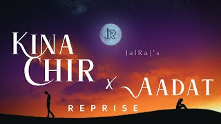 Kina Chir x Aadat  JalRaj  The PropheC  Ninja  Latest Punjabi Cover 2021 [upl. by Gayla]