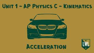 Unit 1  AP Physics C  Kinematics  Acceleration [upl. by Seko]