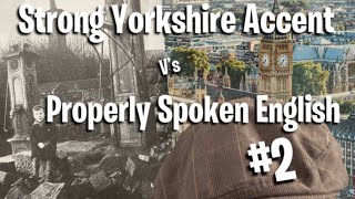 Strong Broad Yorkshire Accent amp Phrases V’s Proper English 2 [upl. by Naima]