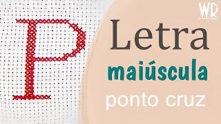 Letra P ponto cruz  Tutorial completo com avesso perfeito [upl. by Sidky769]