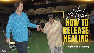 Master How To Release Healing  Prophet Kobus van Rensburg [upl. by Thetes]