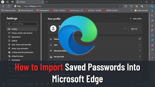 How to Import Saved Passwords Into Microsoft Edge Guide [upl. by Leffen]