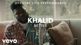 Khalid  Better Official Live Performance Vevo X [upl. by Diaz219]