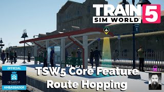 TSW5 New Core Feature  Route Hopping  Explained [upl. by Lusar]