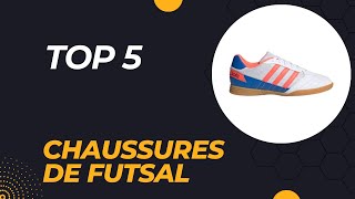 Top 5 Meilleures Chaussures de Futsal 2024 [upl. by Ramos619]