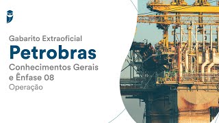 Gabarito Extraoficial Petrobras  Conhecimentos Gerais e Ênfase 08  Operação [upl. by Vincents]