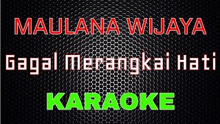 Maulana Wijaya  Gagal Merangkai Hati Karaoke  LMusical [upl. by Lavona]