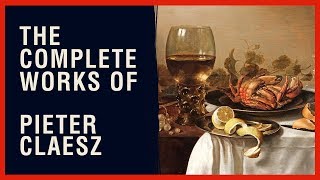 The Complete Works of Pieter Claesz [upl. by Idaf]