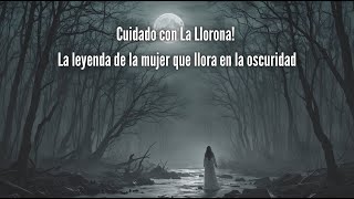 ¡Cuidado con La Llorona La leyenda de la mujer que llora en la oscuridad [upl. by Galitea]