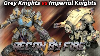 Imperial Knights vs Grey Knights 40K RBF7 Battle Report [upl. by Eiramadnil]