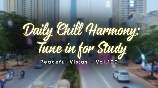 The Bardo  Daily Chill Harmony Tune in for Study  Vol100 [upl. by Trefor745]