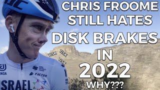 CHRIS FROOME Still HATES DISK BRAKES IN 2022 WHY SHOCKING [upl. by Haynes]