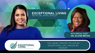 Exceptional Living with Dr April Ripley [upl. by Einnor]